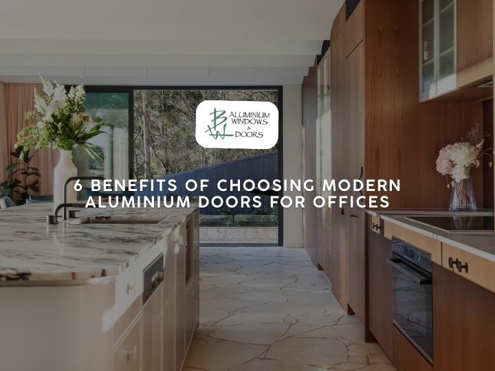 6 Benefits of Choosing Modern Aluminium Doors for Offices
