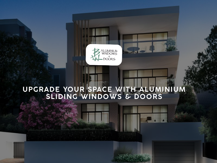 Upgrade Your Space with Aluminium Sliding Windows & Doors